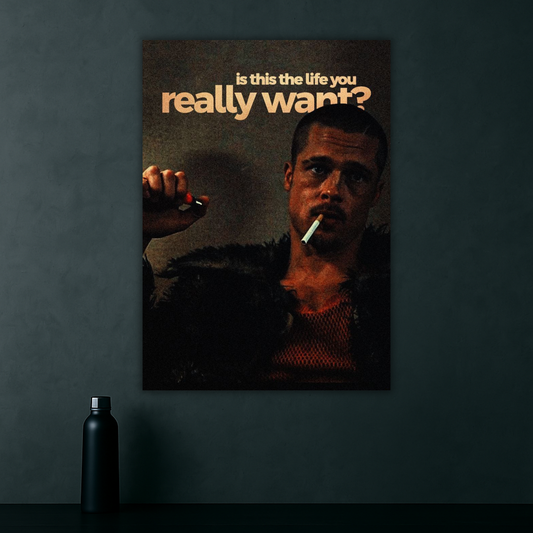 Is This the Life You Really Want? | Fight Club Inspirational Poster