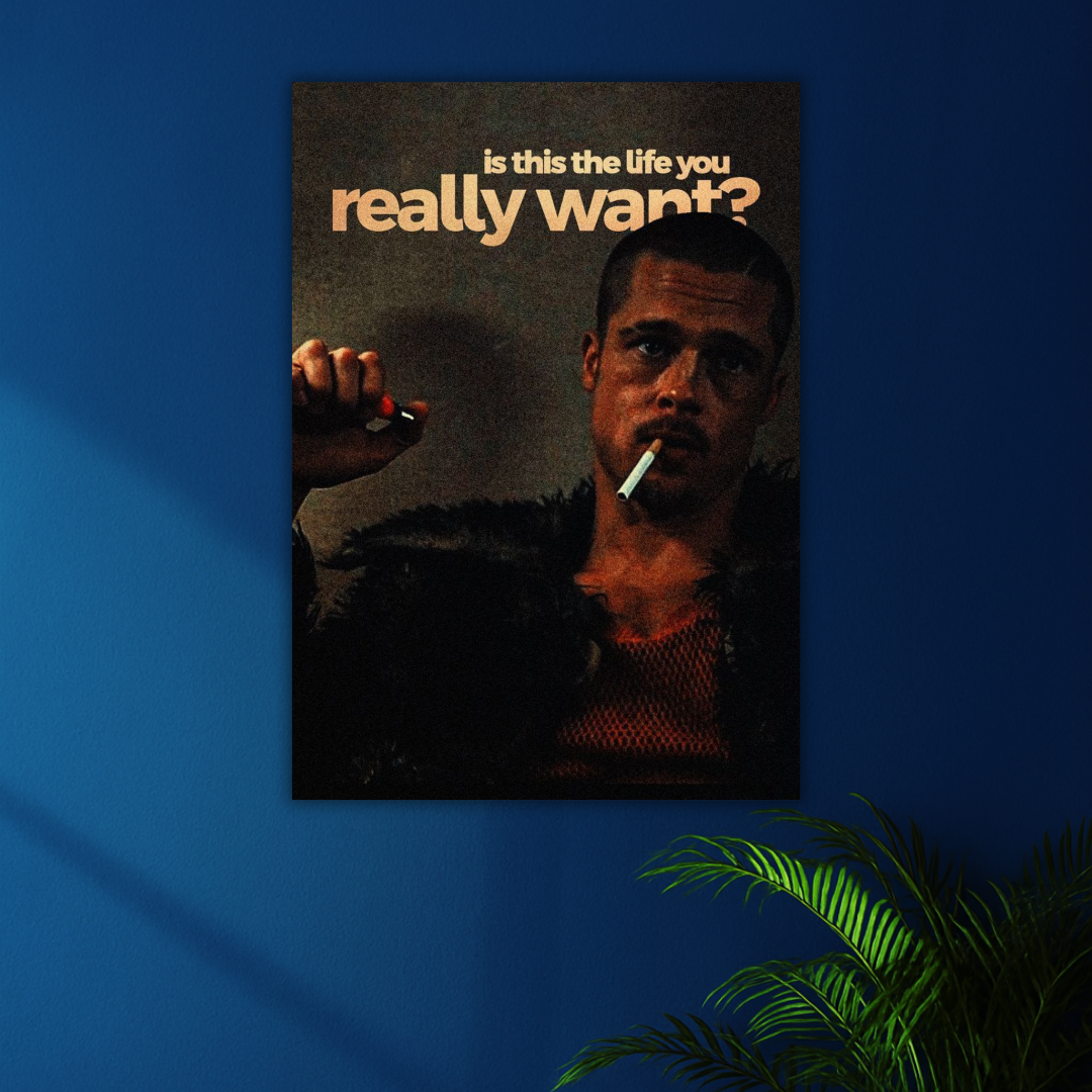 Is This the Life You Really Want? | Fight Club Inspirational Poster